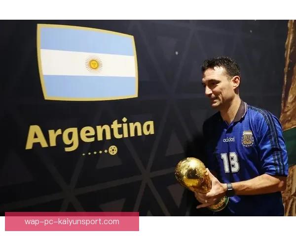 聚焦阿根廷足球队教练斯卡洛尼带队征战世界赛场传奇故事篇章荣耀